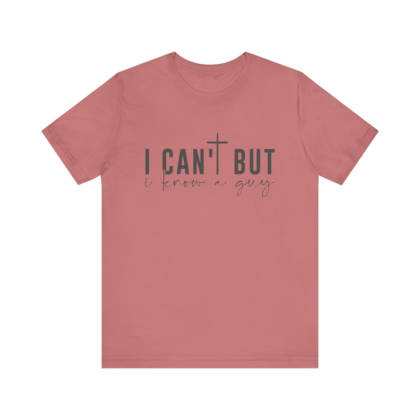 I Can't But I Know a Guy - Faith Tee