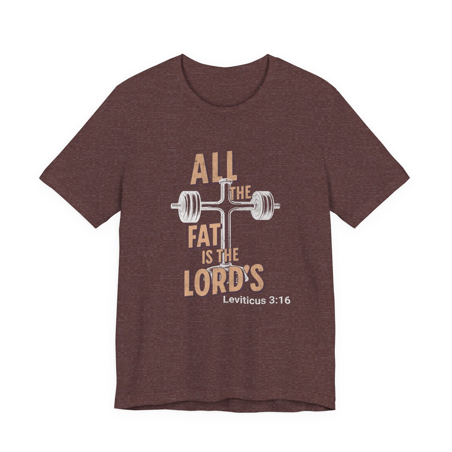 All the Fat is the Lords Leviticus Verse - Funny Biblical Fitness Tee