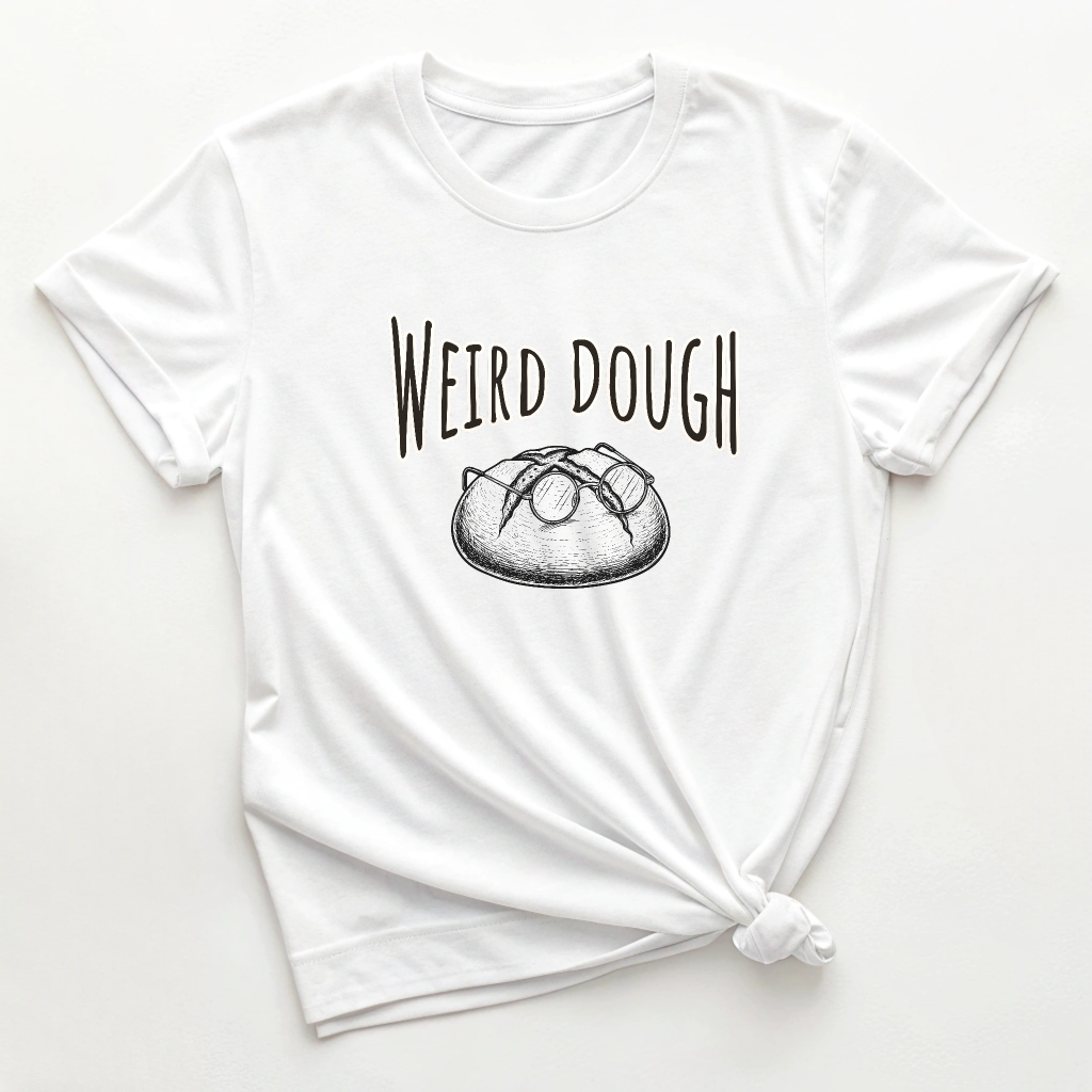 Weird Dough - Sourdough Tee