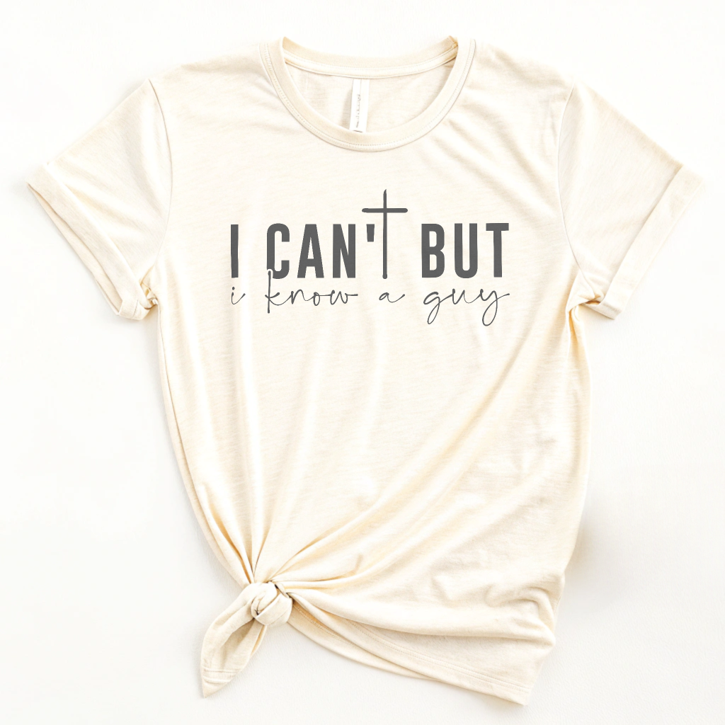 I Can't But I Know a Guy - Faith Tee