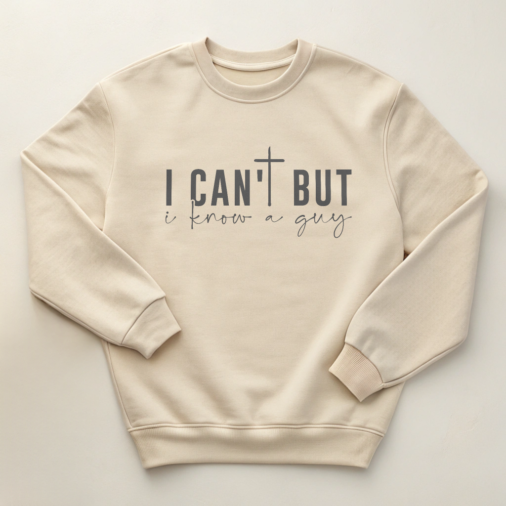 I Can't But I Know a Guy - Faith Sweatshirt