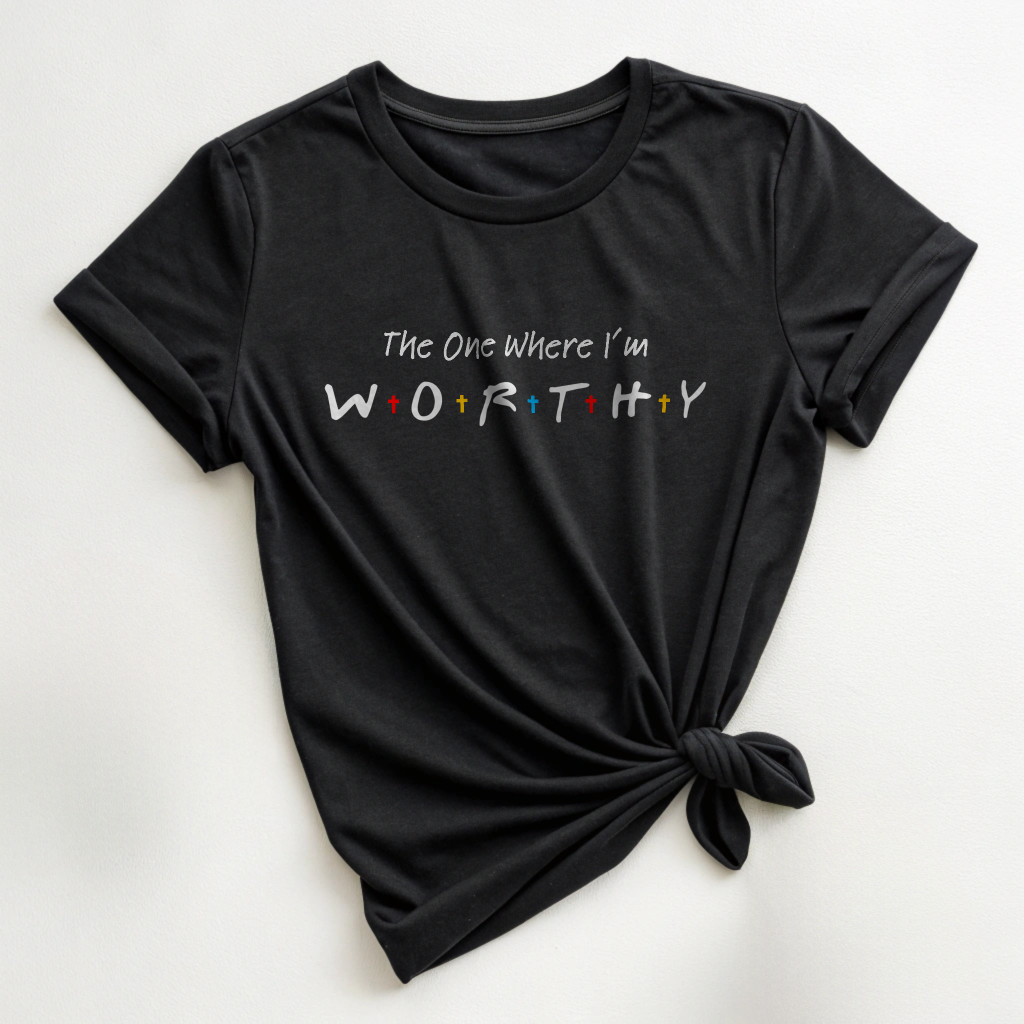 The One Where I'm Worthy - TV Show Friends and Faith Tshirt