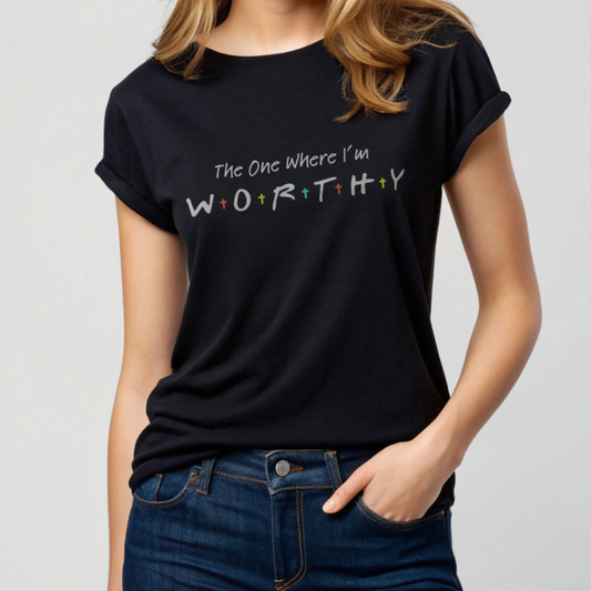 The One Where I'm Worthy - TV Show Friends and Faith Tshirt