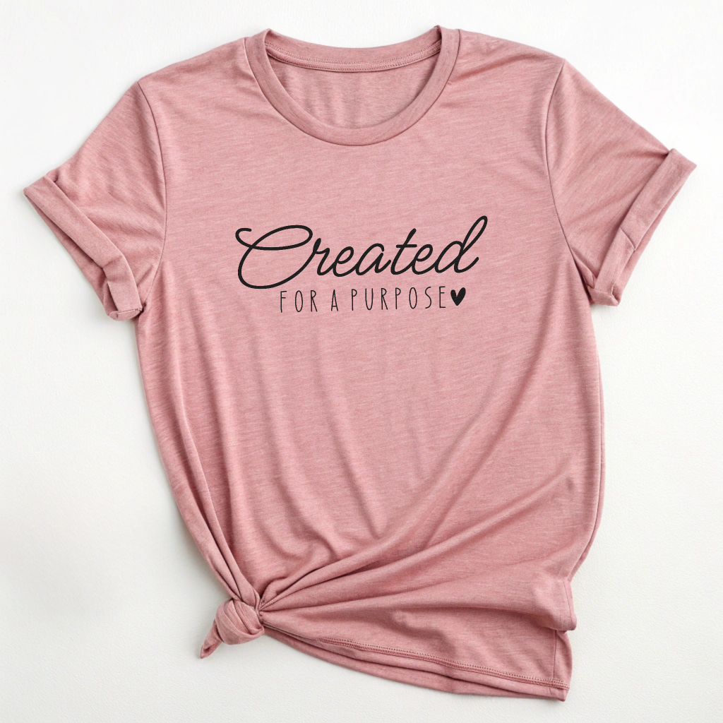 Created for a Purpose - Faith Based Tee