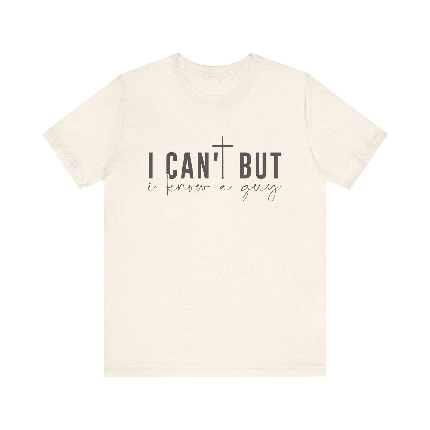I Can't But I Know a Guy - Faith Tee