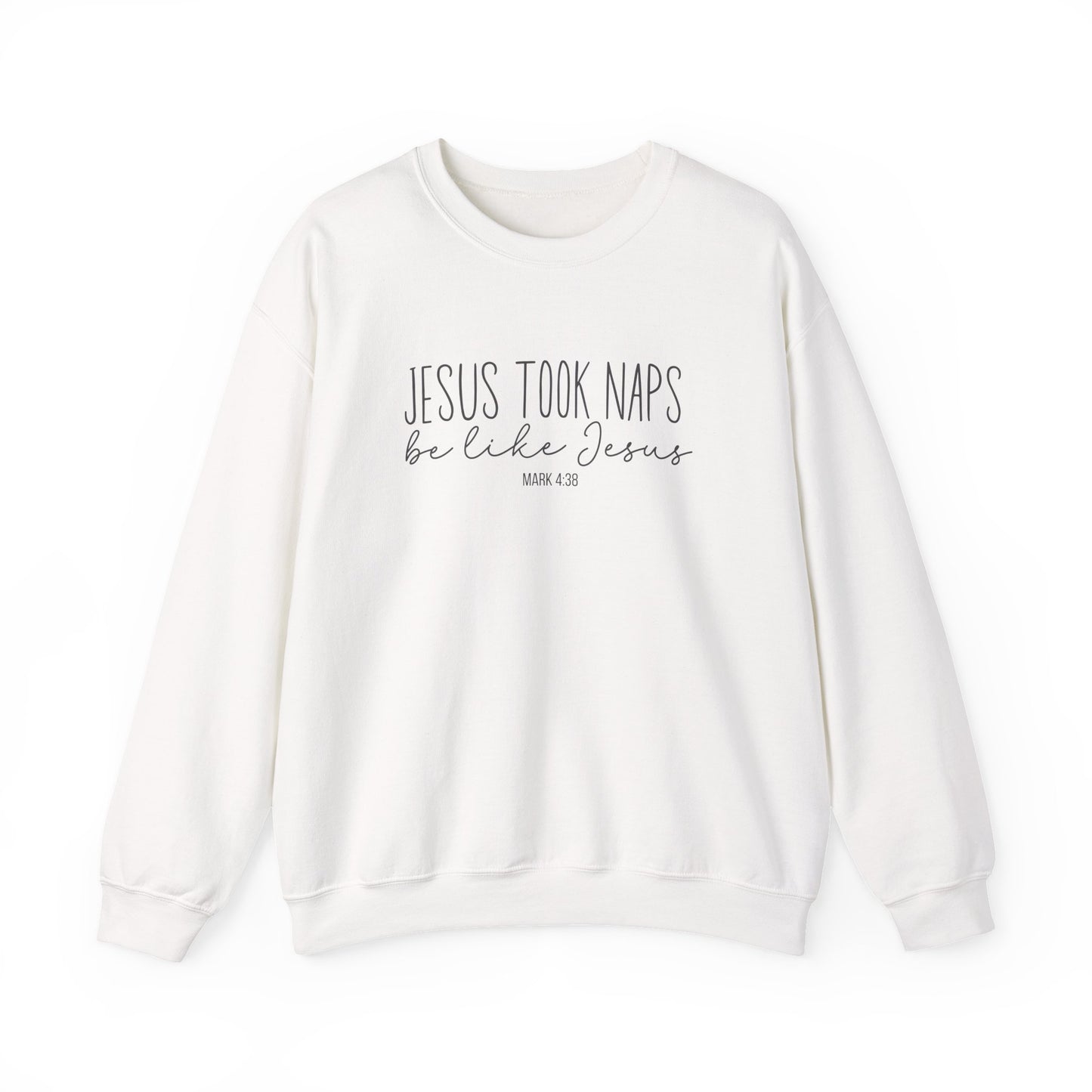 Jesus Took Naps, Be Like Jesus - Mark 4:38 Funny Biblical Sweatshirt