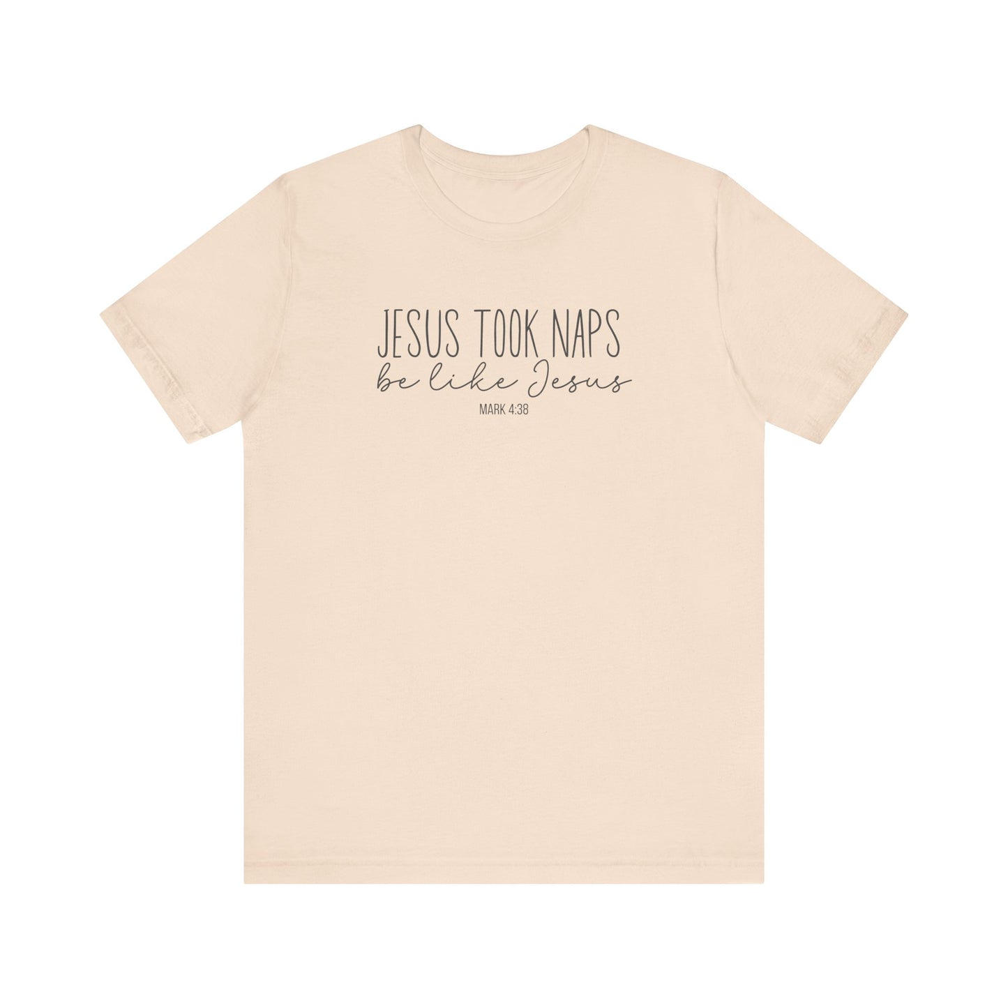 Jesus Took Naps, Be Like Jesus - Mark 4:38 Funny Biblical Tee