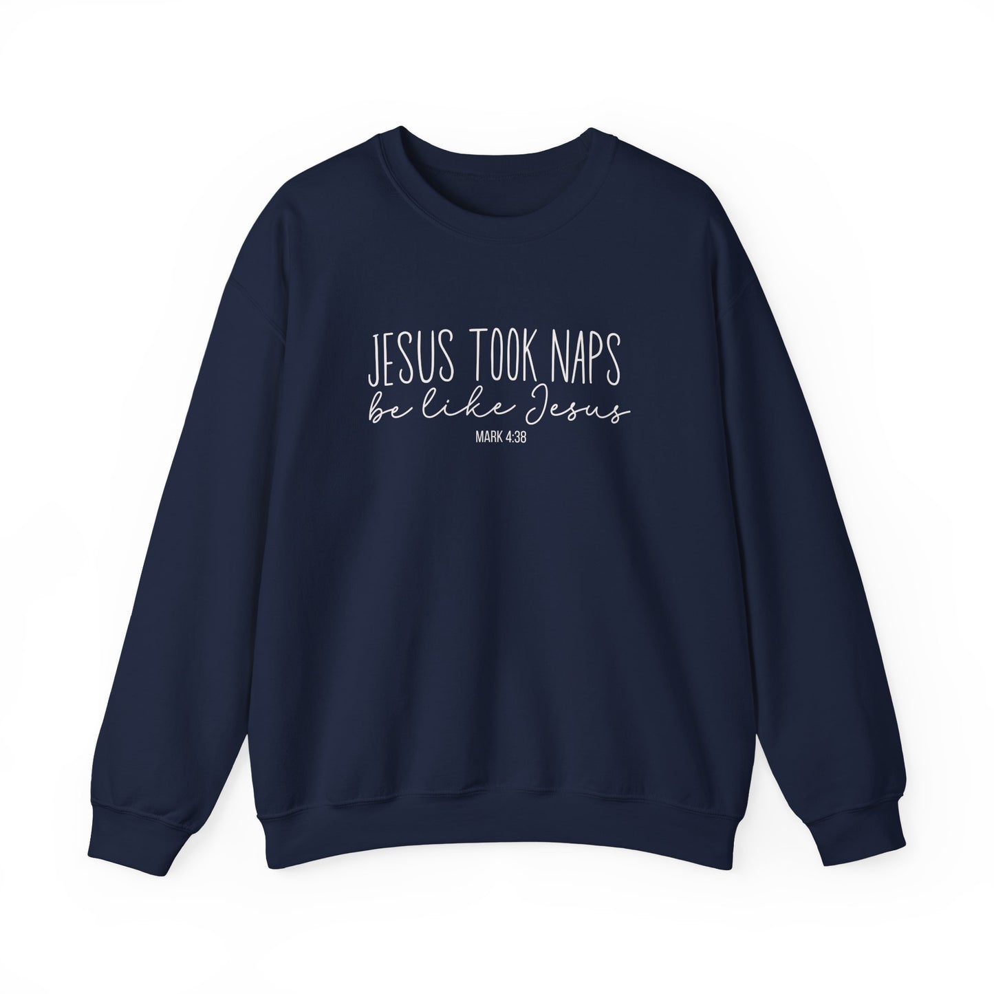 Jesus Took Naps, Be Like Jesus - Mark 4:38 Funny Biblical Sweatshirt