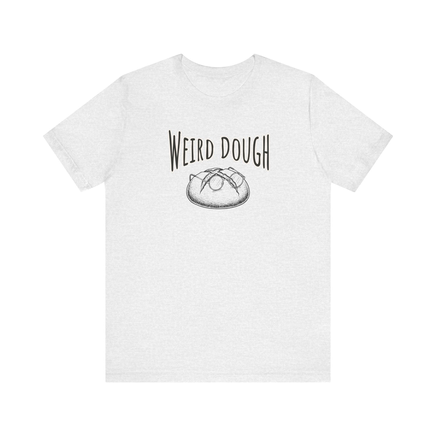 Weird Dough Sourdough Tee