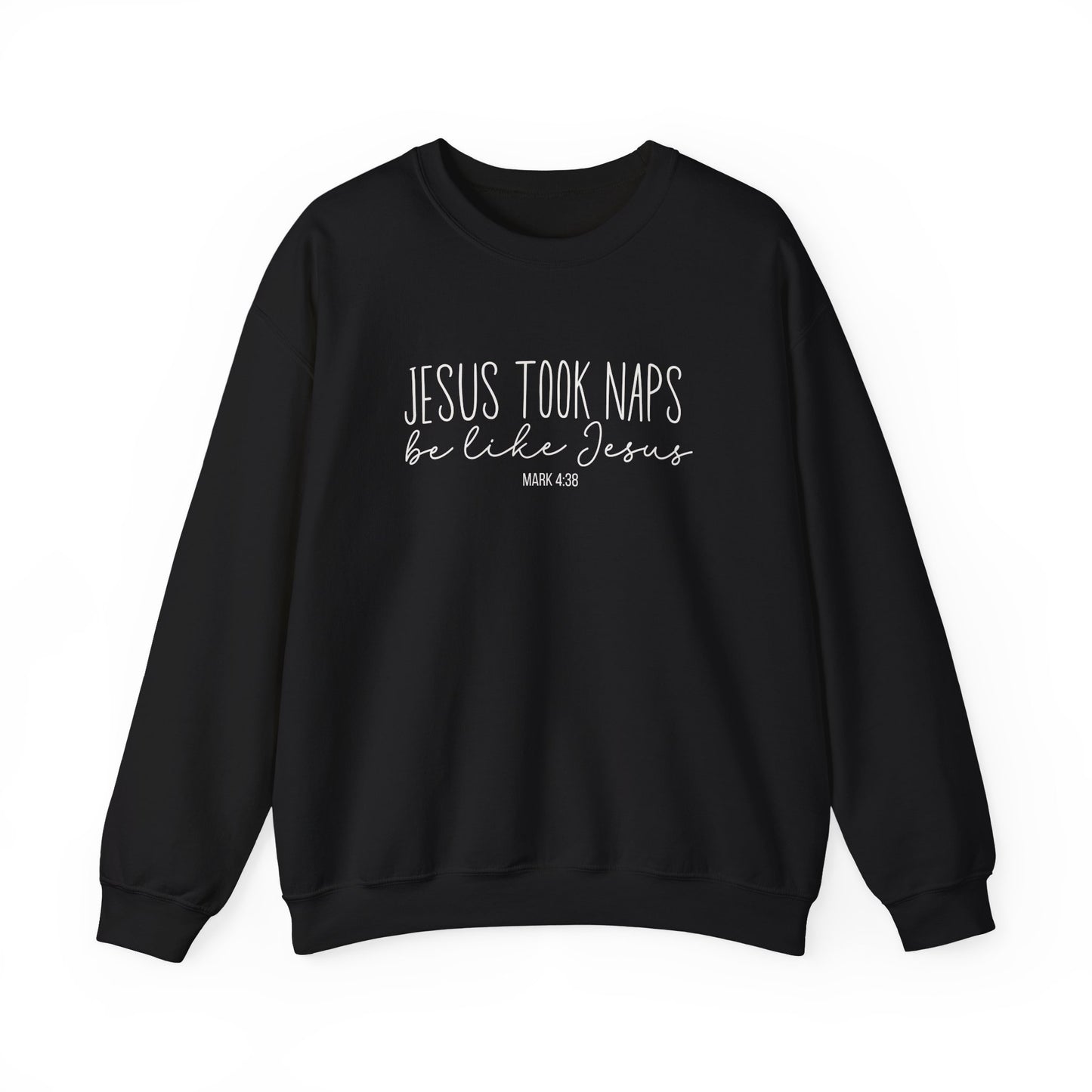 Jesus Took Naps, Be Like Jesus - Mark 4:38 Funny Biblical Sweatshirt