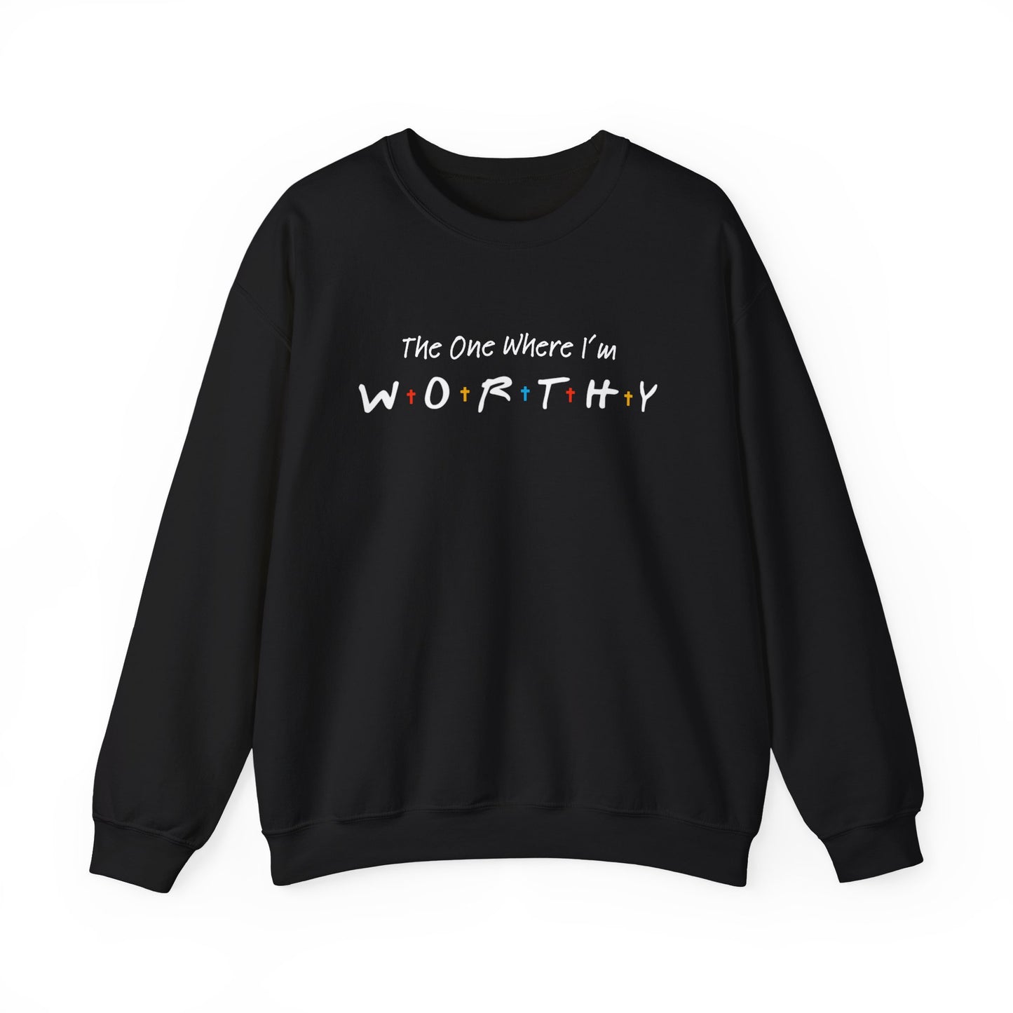 The One Where I'm Worthy - TV Show Friends and Faith Sweatshirt