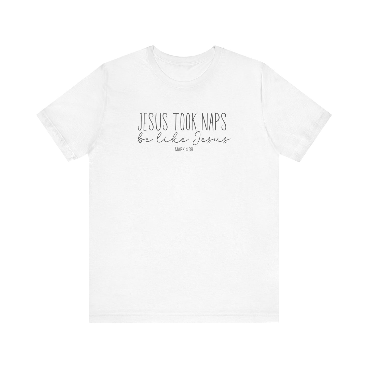 Jesus Took Naps, Be Like Jesus - Mark 4:38 Funny Biblical Tee