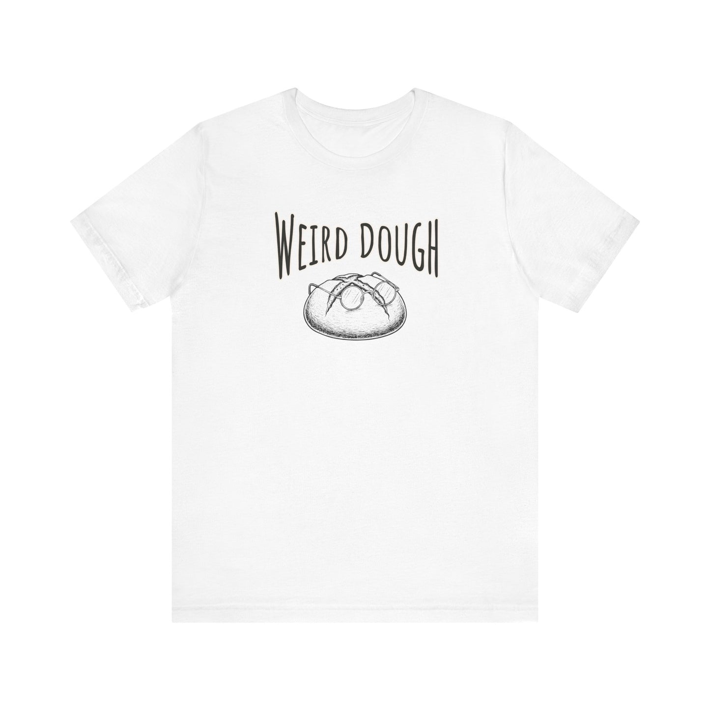 Weird Dough Sourdough Tee