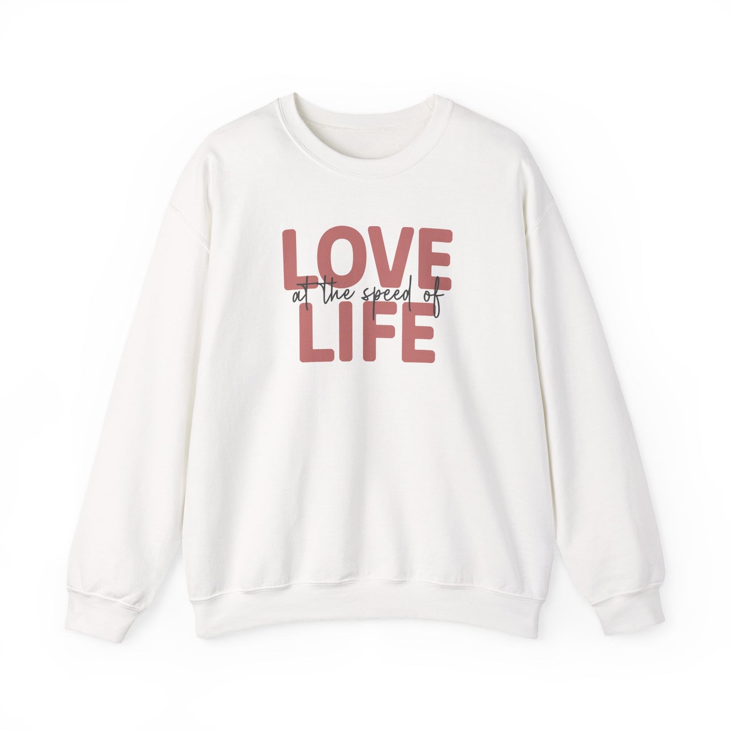 Love at the Speed of Life - Crewneck Sweatshirt