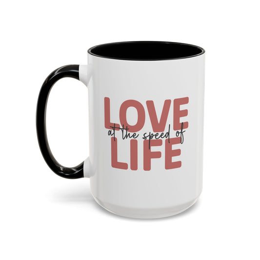 Love at the Speed of Life - Black Accented Coffee Mug