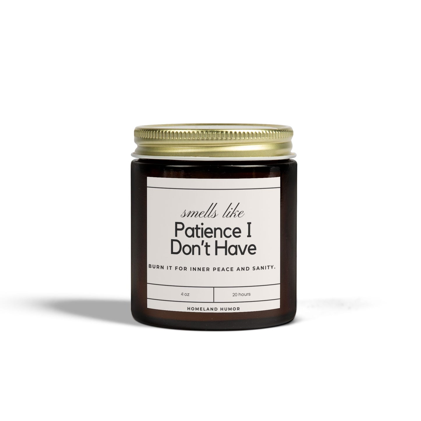 Smells Like Patience I Don't Have (Burn It for Inner Peace and Sanity) - Scented Candle