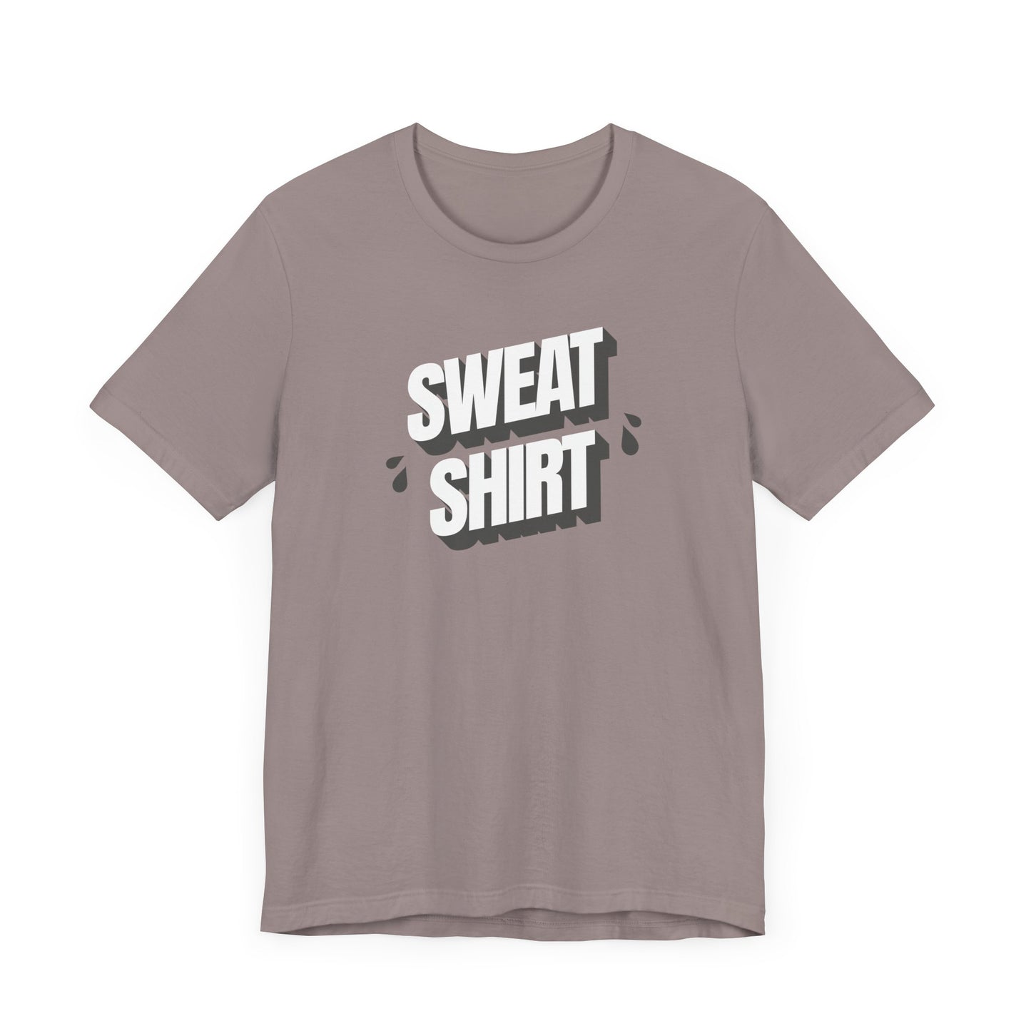 Punny Sweat Shirt Tee - Unisex Jersey Short Sleeve Tee