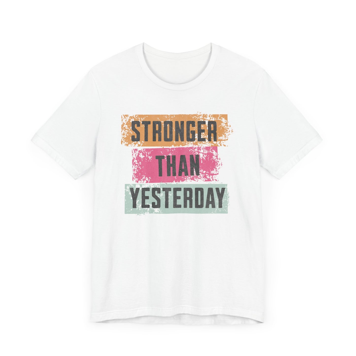 Stronger Than Yesterday T-Shirt