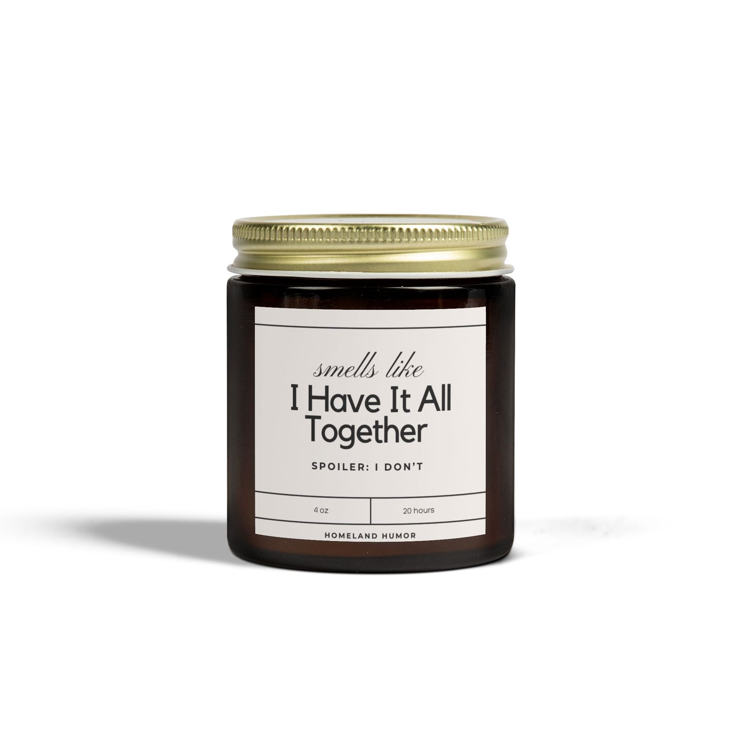 Smells Like I Have It All Together (Spoiler: I Don't) - Scented Candles