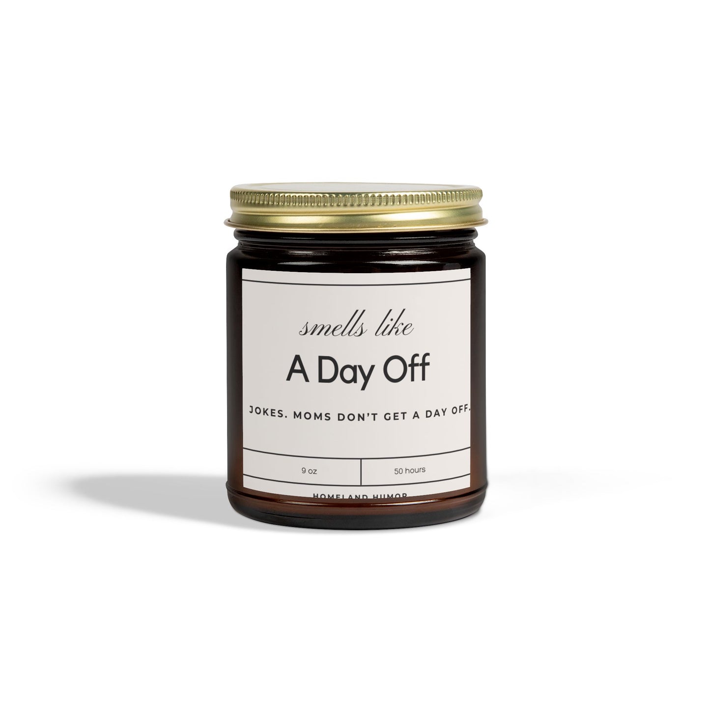 Smells Like A Day Off (Jokes. Moms Don't Get A Day OFF) - Scented Candle