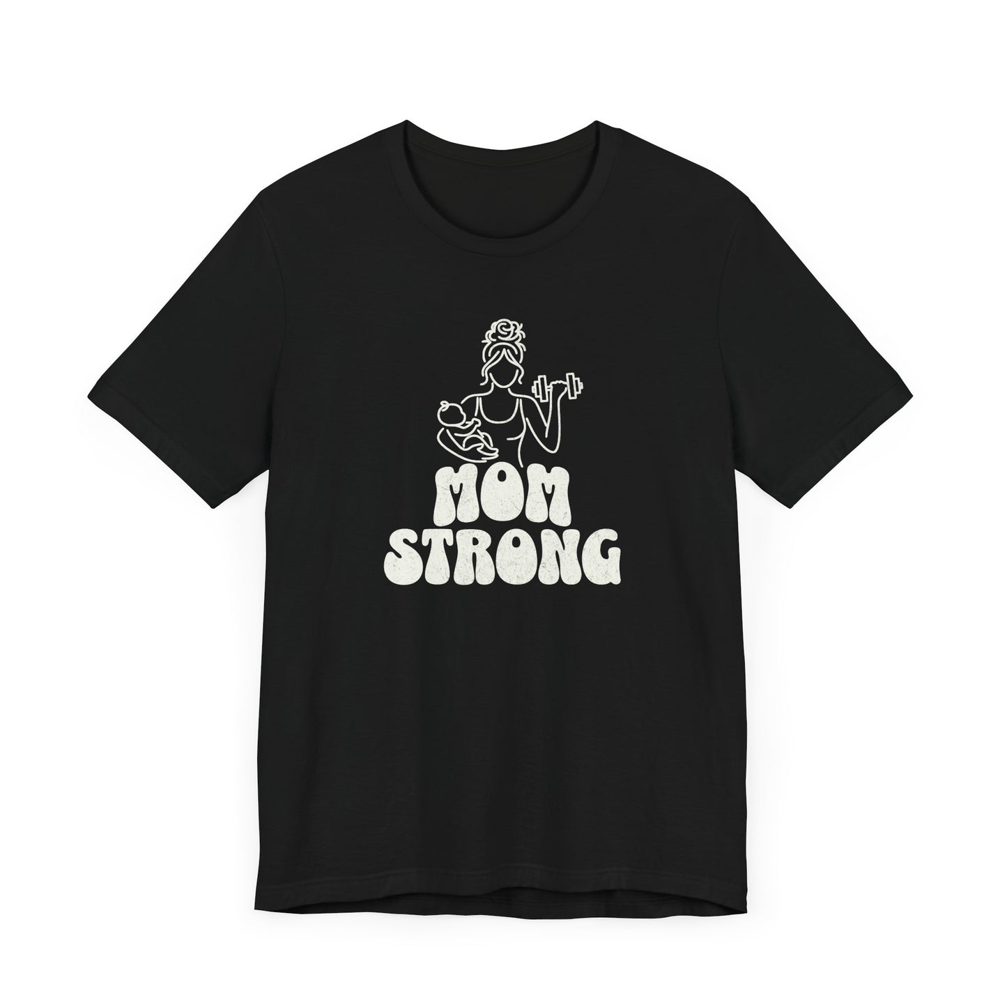 Mom Strong Tee - Moms Can Do It All, Messy Bun Recommended