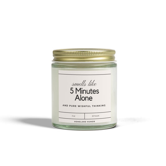 Smells Like 5 Minutes Alone and Pure Wishful Thinking - Scented Candle