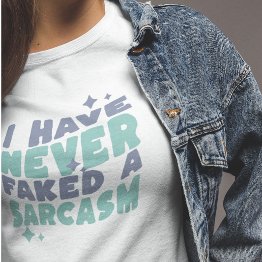 Funny Sarcasm Tee - I Have Never Faked a Sarcasm