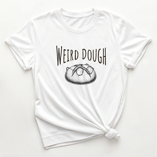 Weird Dough - Sourdough Tee