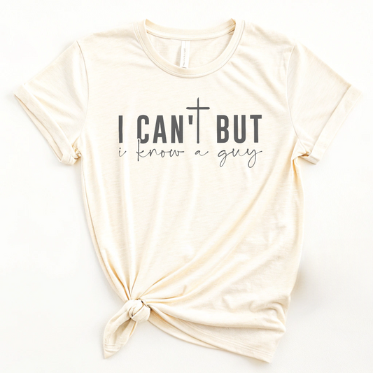 I Can't But I Know a Guy - Faith Tee