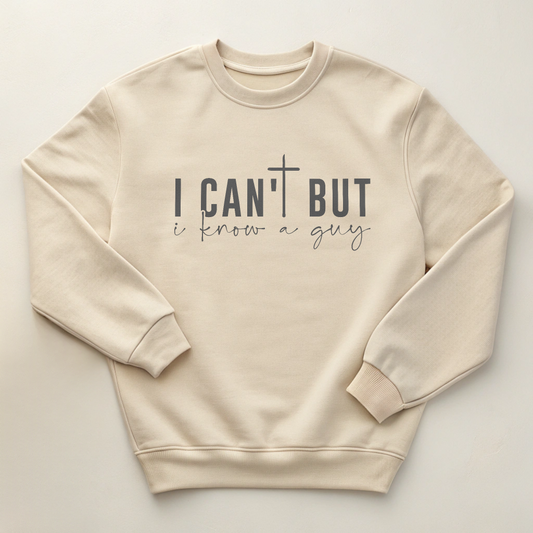 I Can't But I Know a Guy - Faith Sweatshirt