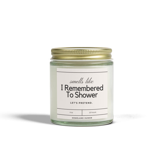 Smells Like I Remembered to Shower (Let's Pretend) - Scented Candle