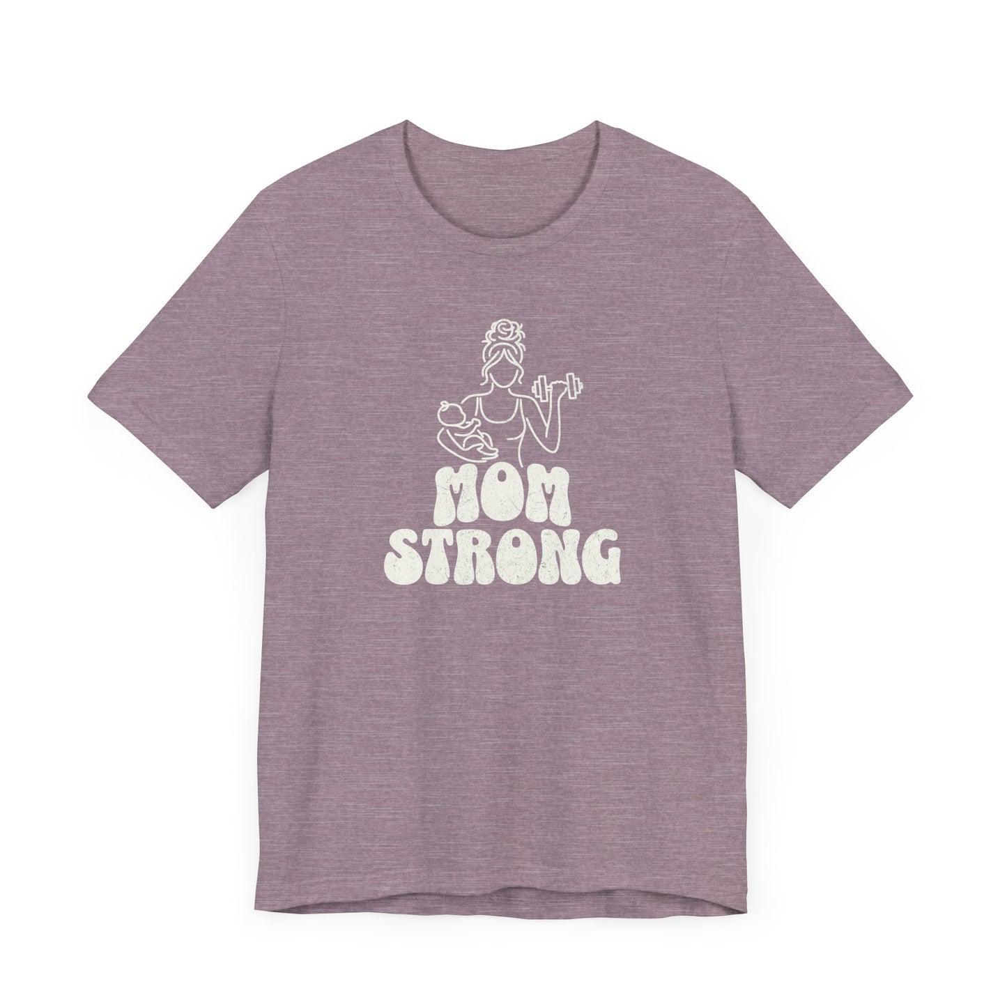 Mom Strong Tee - Moms Can Do It All, Messy Bun Recommended