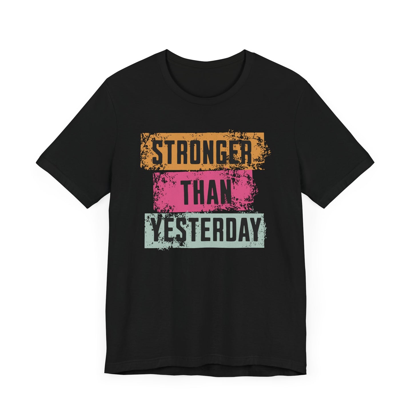 Stronger Than Yesterday T-Shirt