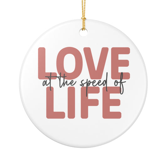 Love at the Speed of Life - Ornament