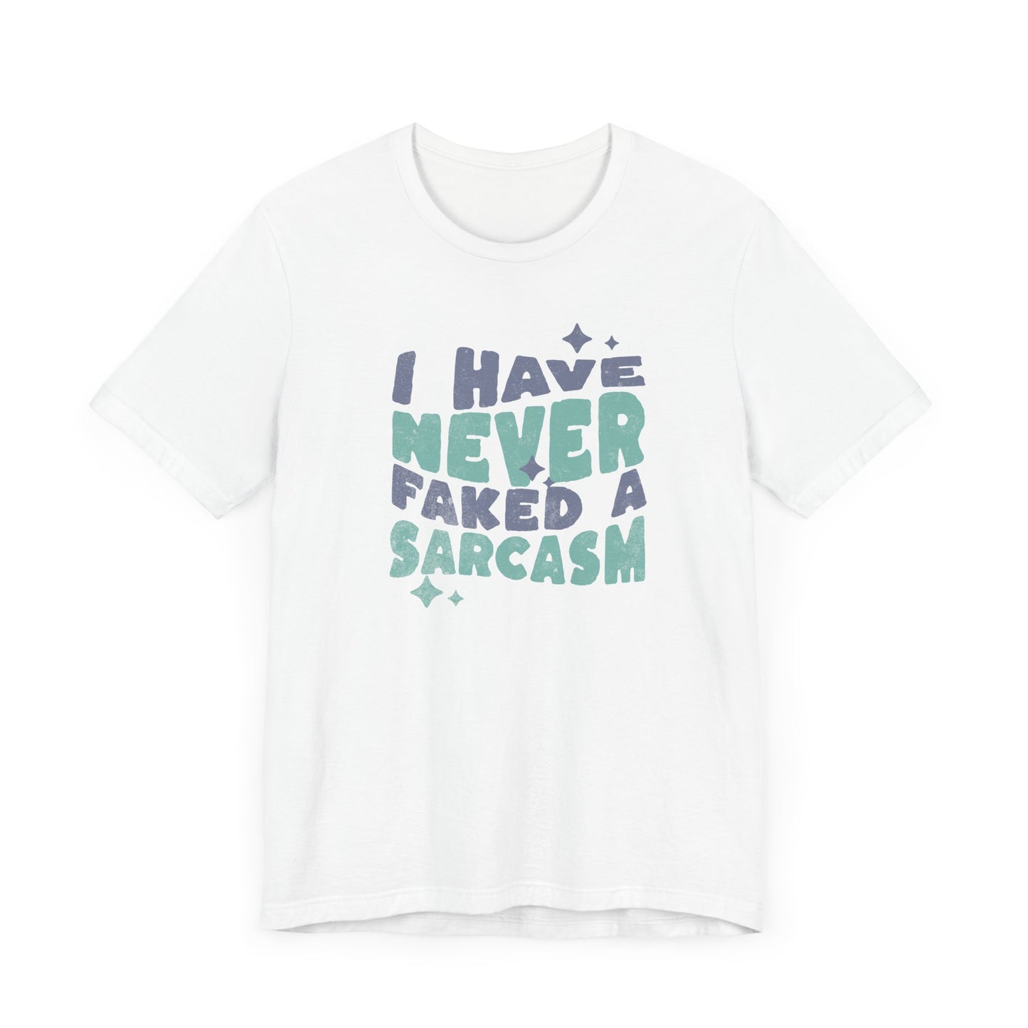 Funny Sarcasm Tee - I Have Never Faked a Sarcasm