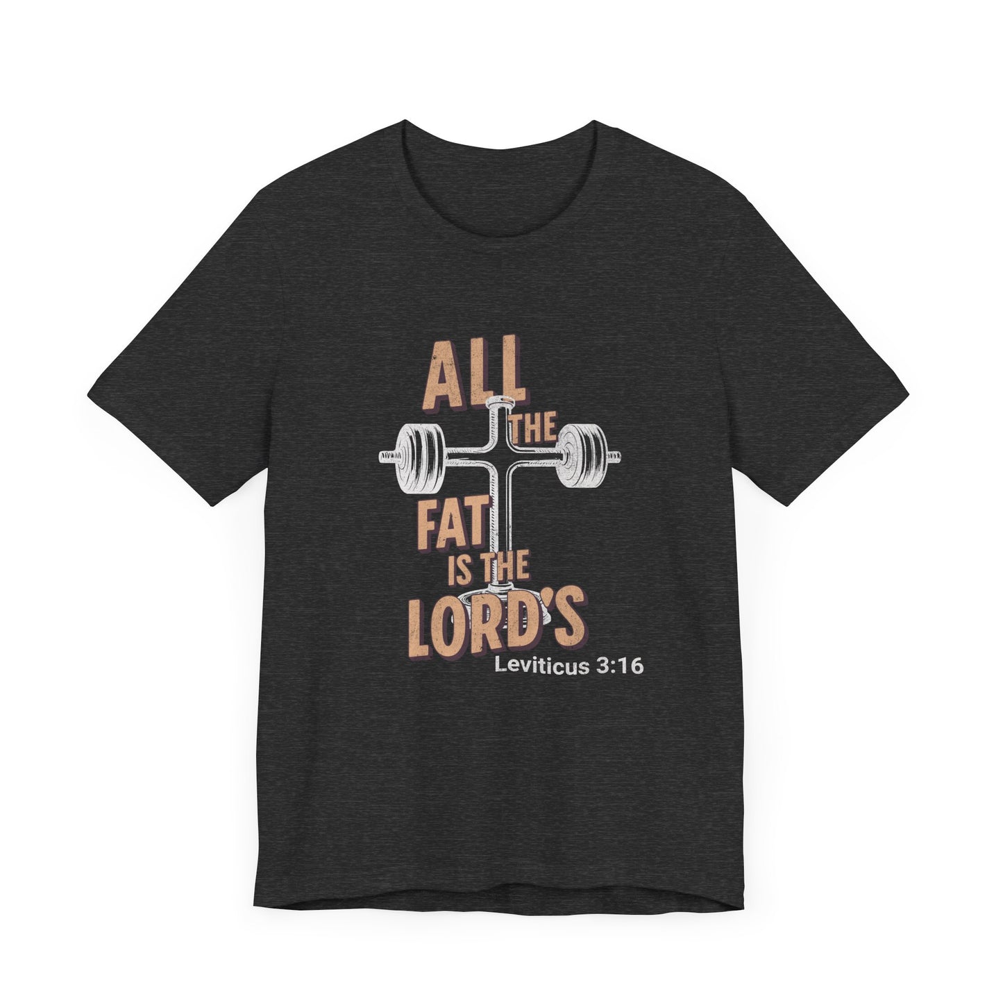 T-Shirt - All the Fat is the Lords Leviticus Verse Cross Bible Funny Fitness Shirt