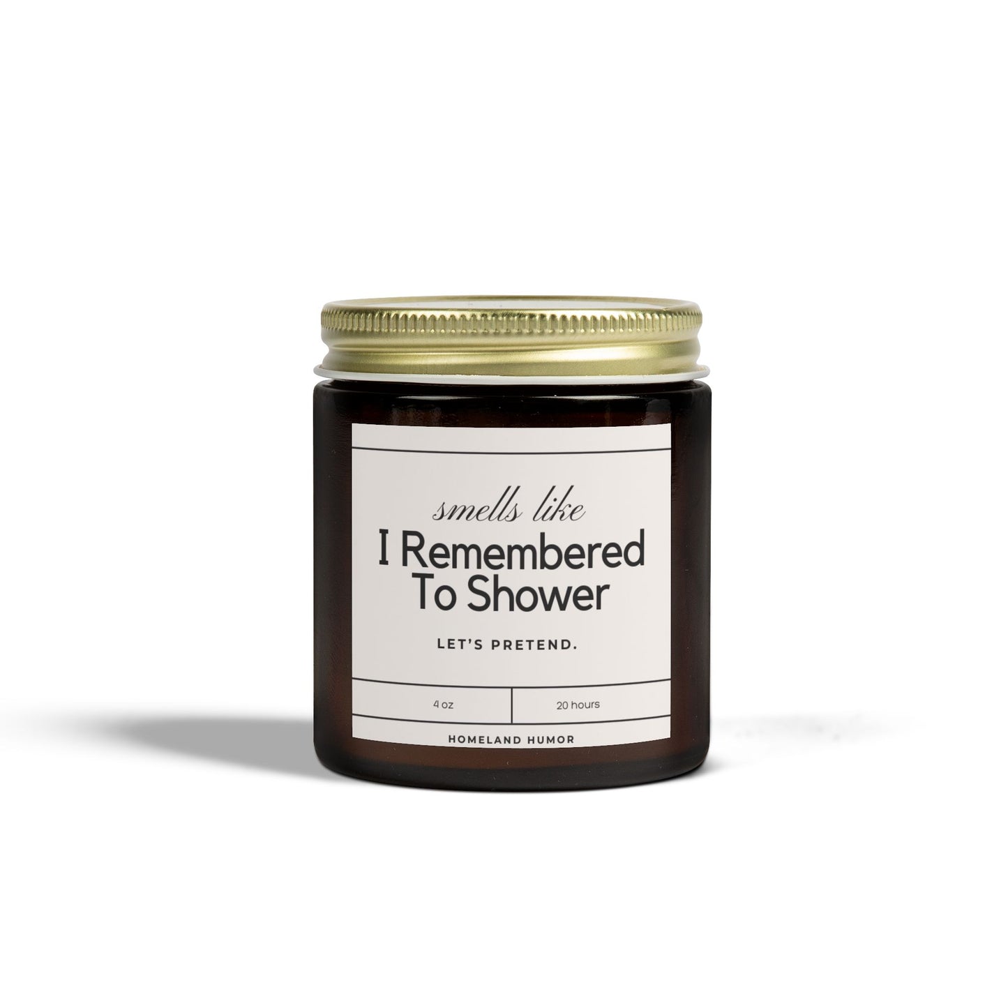 Smells Like I Remembered to Shower (Let's Pretend) - Scented Candle