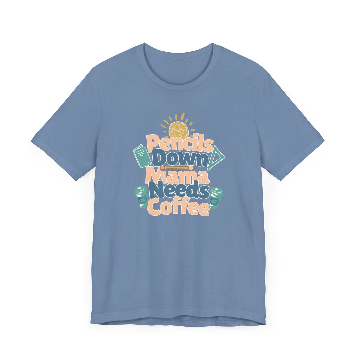 Coffee Lover Homeschooling Tee - Pencils Down Mama Needs Coffee Design