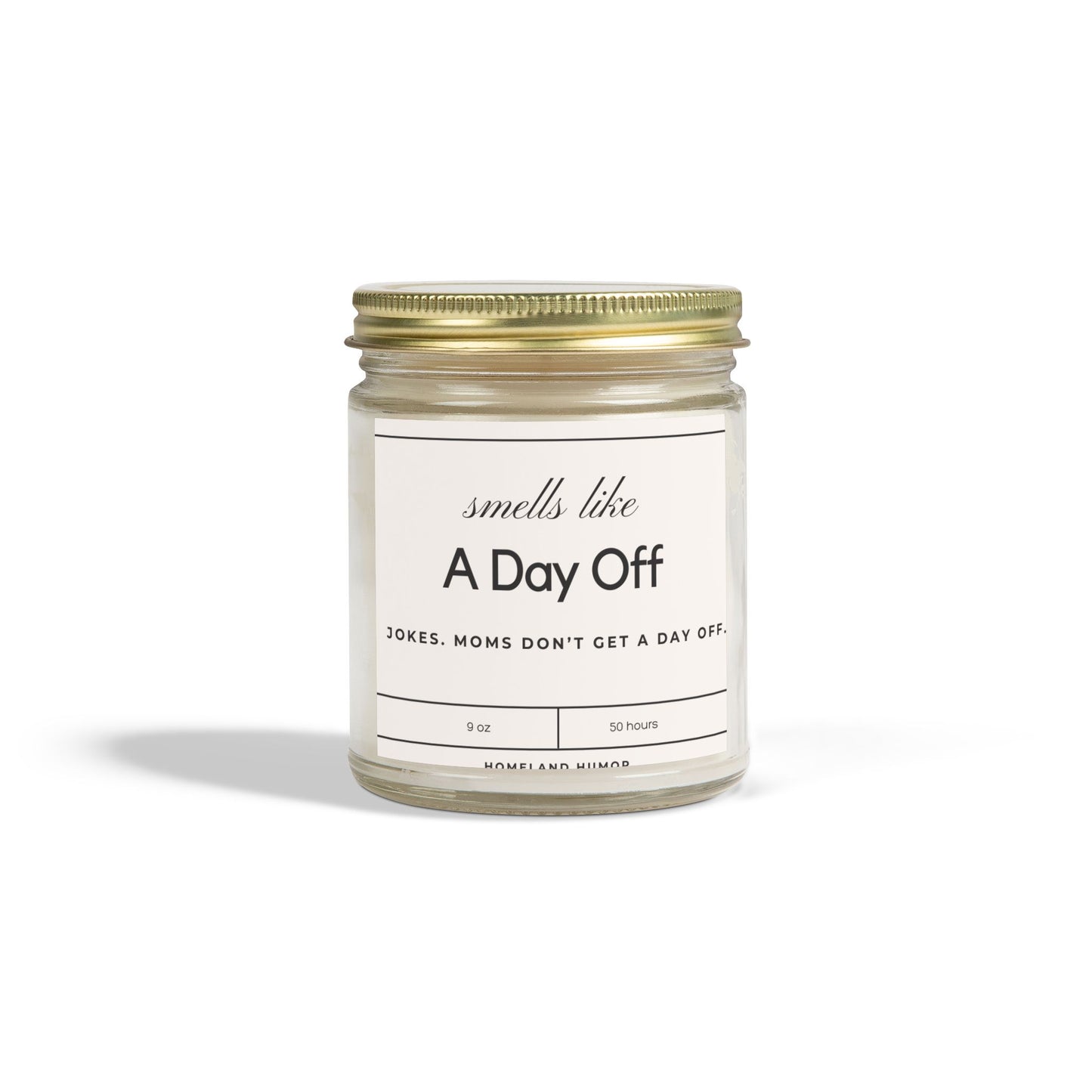 Smells Like A Day Off (Jokes. Moms Don't Get A Day OFF) - Scented Candle